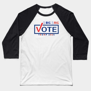 TOO BIG TO RIG! VOTE TRUMP 2024 Baseball T-Shirt